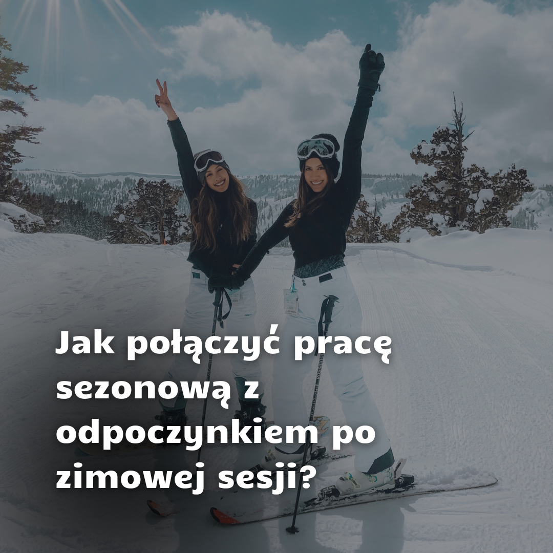 jak_polaczyc_prace_sezonowa_z_odpoczynkiem_po_zimowej_sesji_1.png