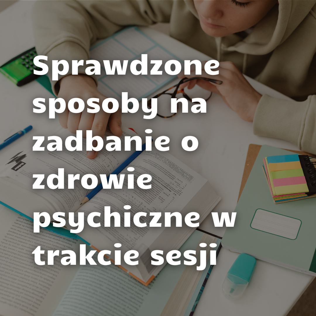sprawdzone_sposoby_na_zadbanie_o_zdrowie_psychiczne_w_trakcie_sesji_1.png